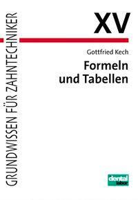 Cover: 9783937346076 | Formeln und Tabellen | Grundwissen für Zahntechnicker | Gottfried Kech