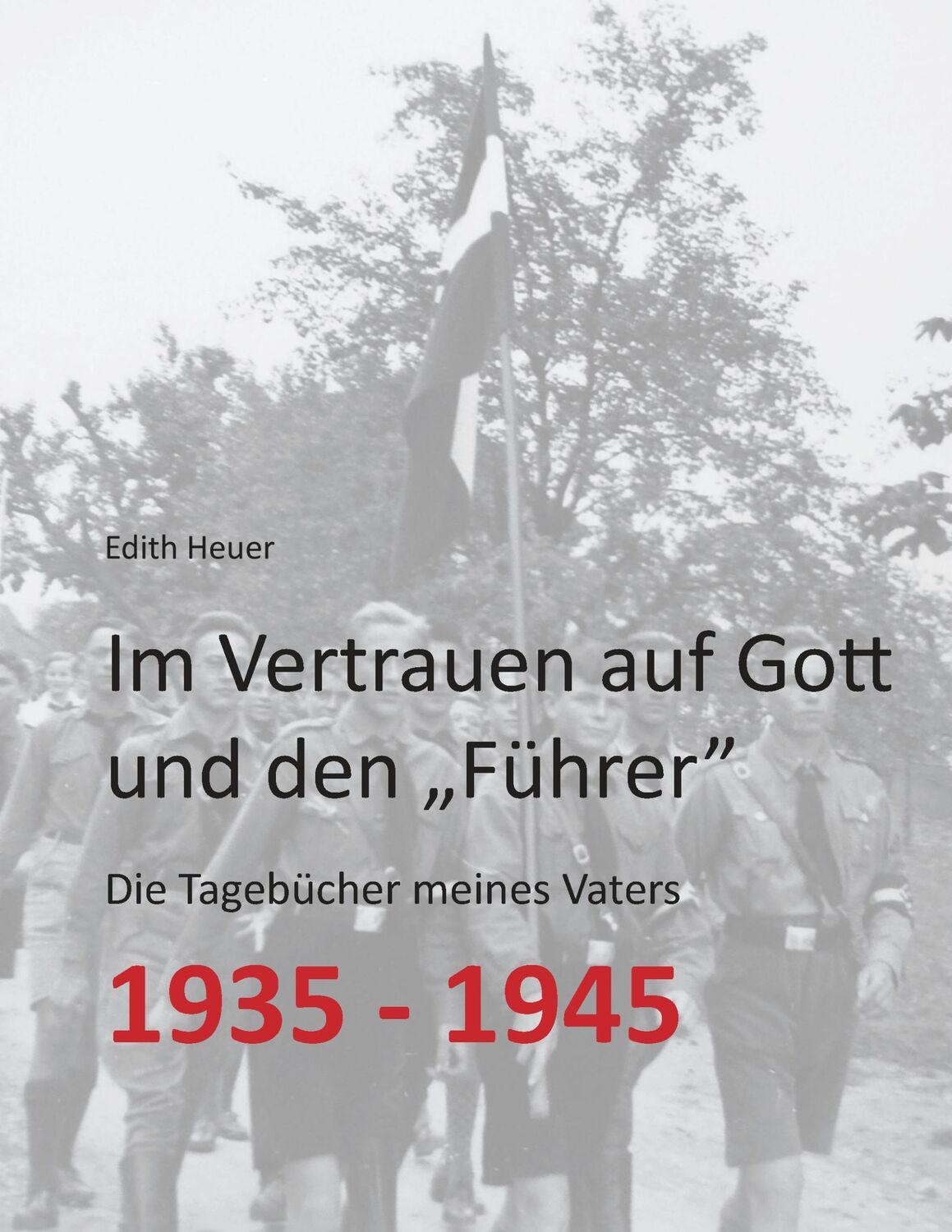 Cover: 9783734757150 | Im Vertrauen auf Gott und den ¿Führer¿ | Edith Heuer | Taschenbuch