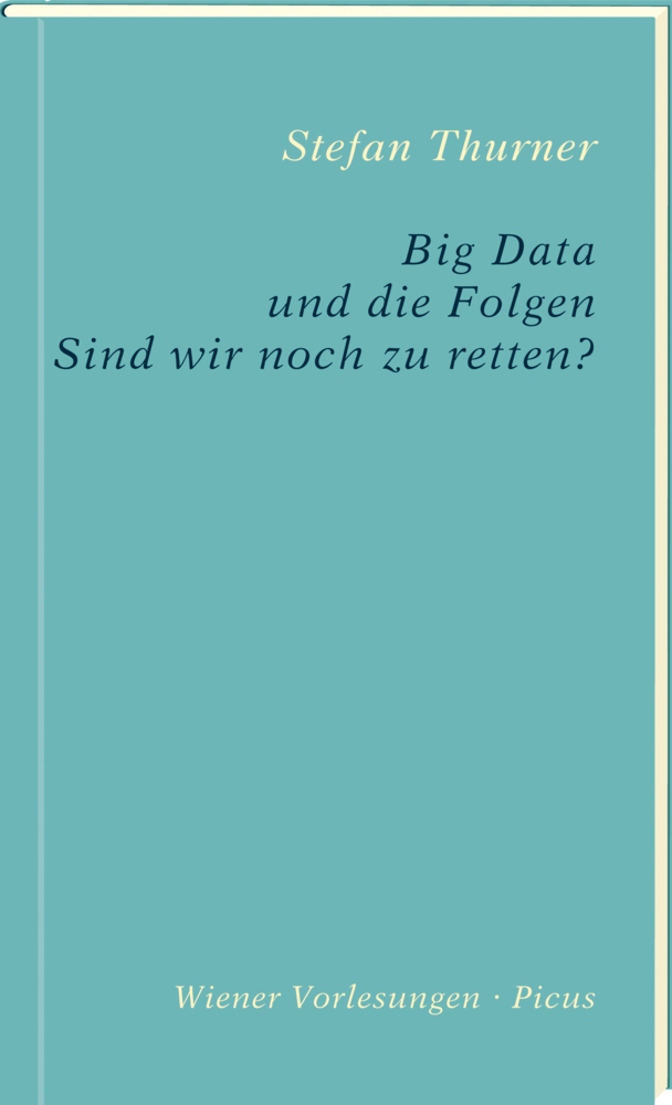 Cover: 9783711730145 | Big Data und die Folgen | Sind wir noch zu retten? | Stefan Thurner