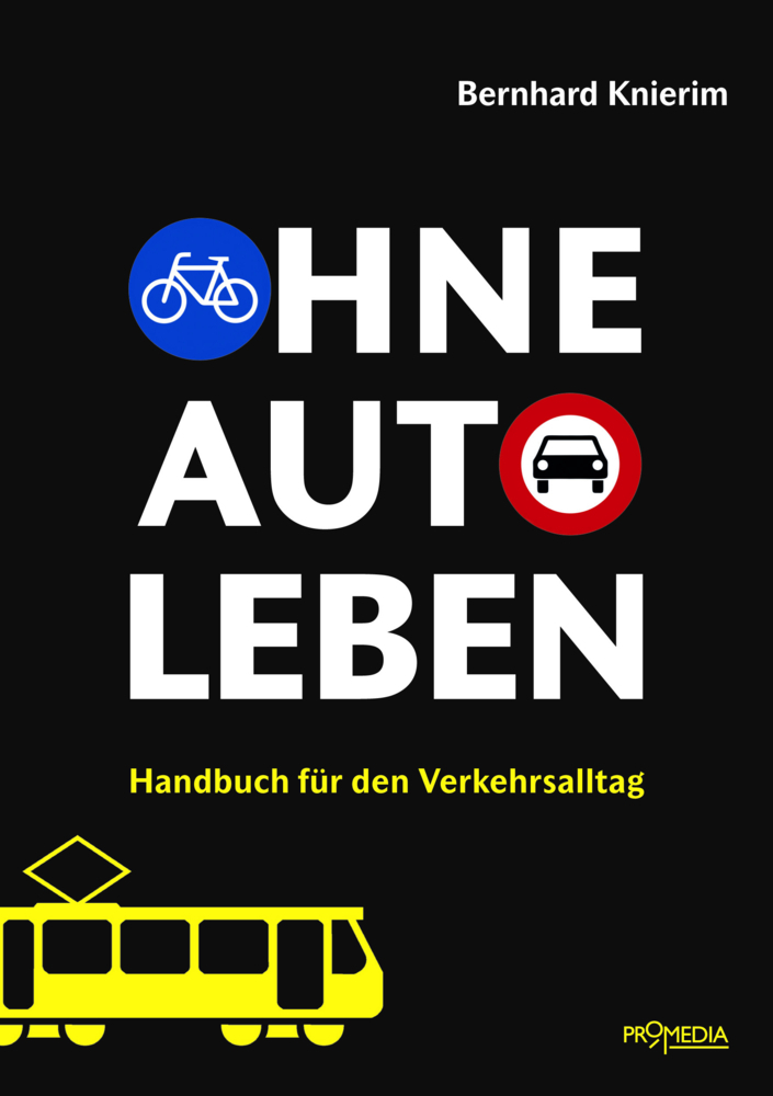 Cover: 9783853714133 | Ohne Auto leben | Handbuch für den Verkehrsalltag | Bernhard Knierim