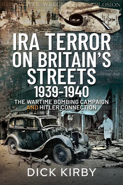 Cover: 9781526786425 | IRA Terror on Britain's Streets 1939-1940 | Dick Kirby | Taschenbuch