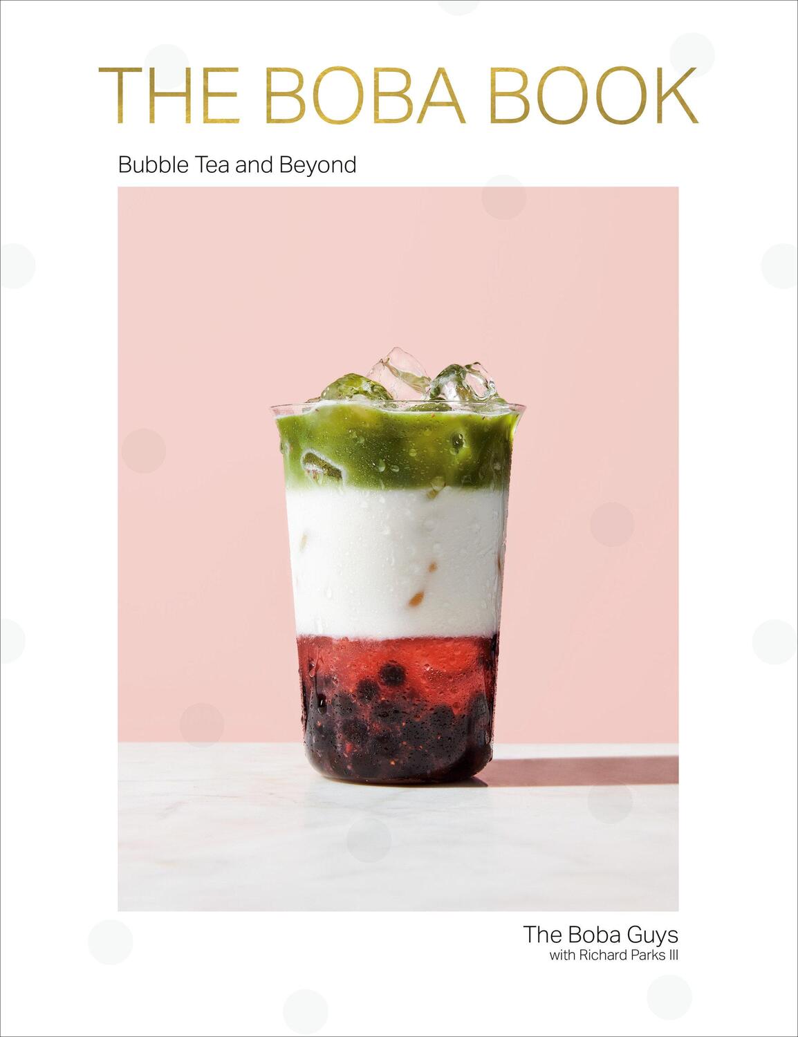 Cover: 9781984824271 | The Boba Book: Bubble Tea and Beyond | Andrew Chau (u. a.) | Buch