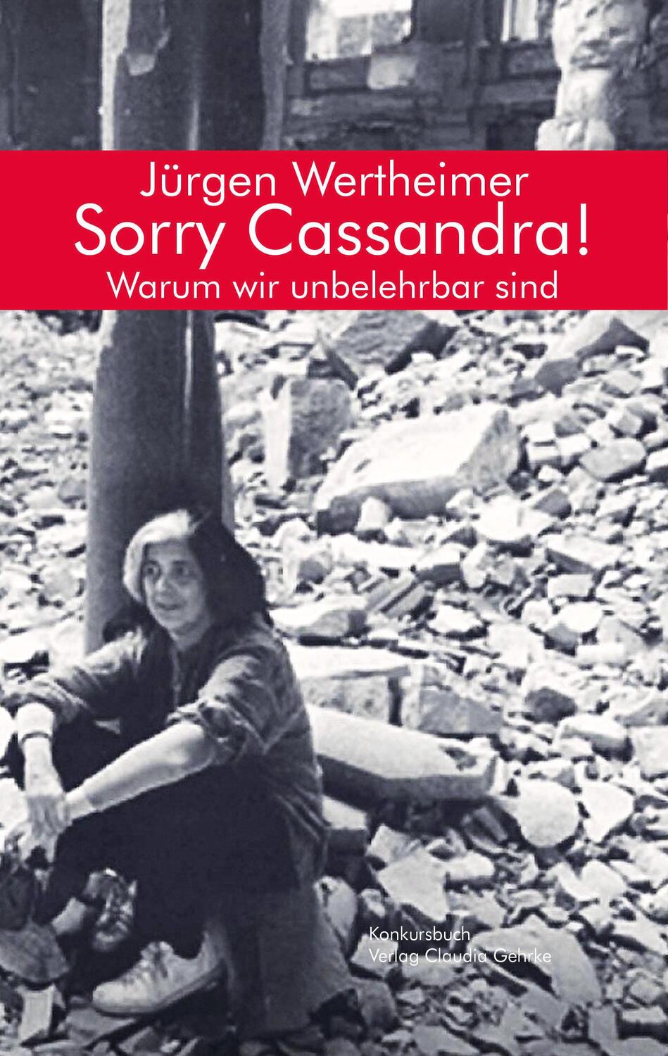Cover: 9783887694579 | Sorry Cassandra! Warum wir unbelehrbar sind | Essay | Wertheimer