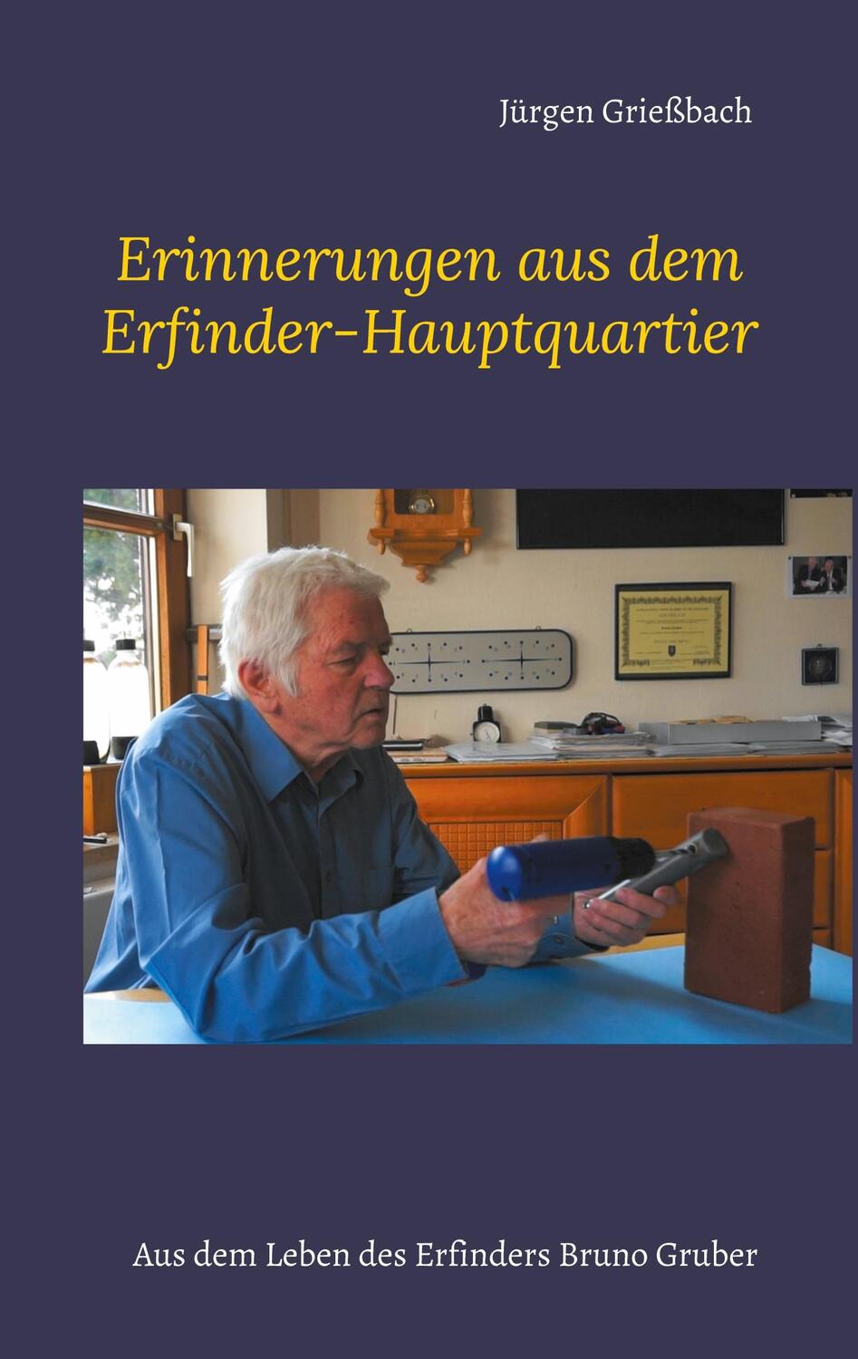 Cover: 9783755755425 | Erinnerungen aus dem Erfinder-Hauptquartier | Jürgen Grießbach | Buch