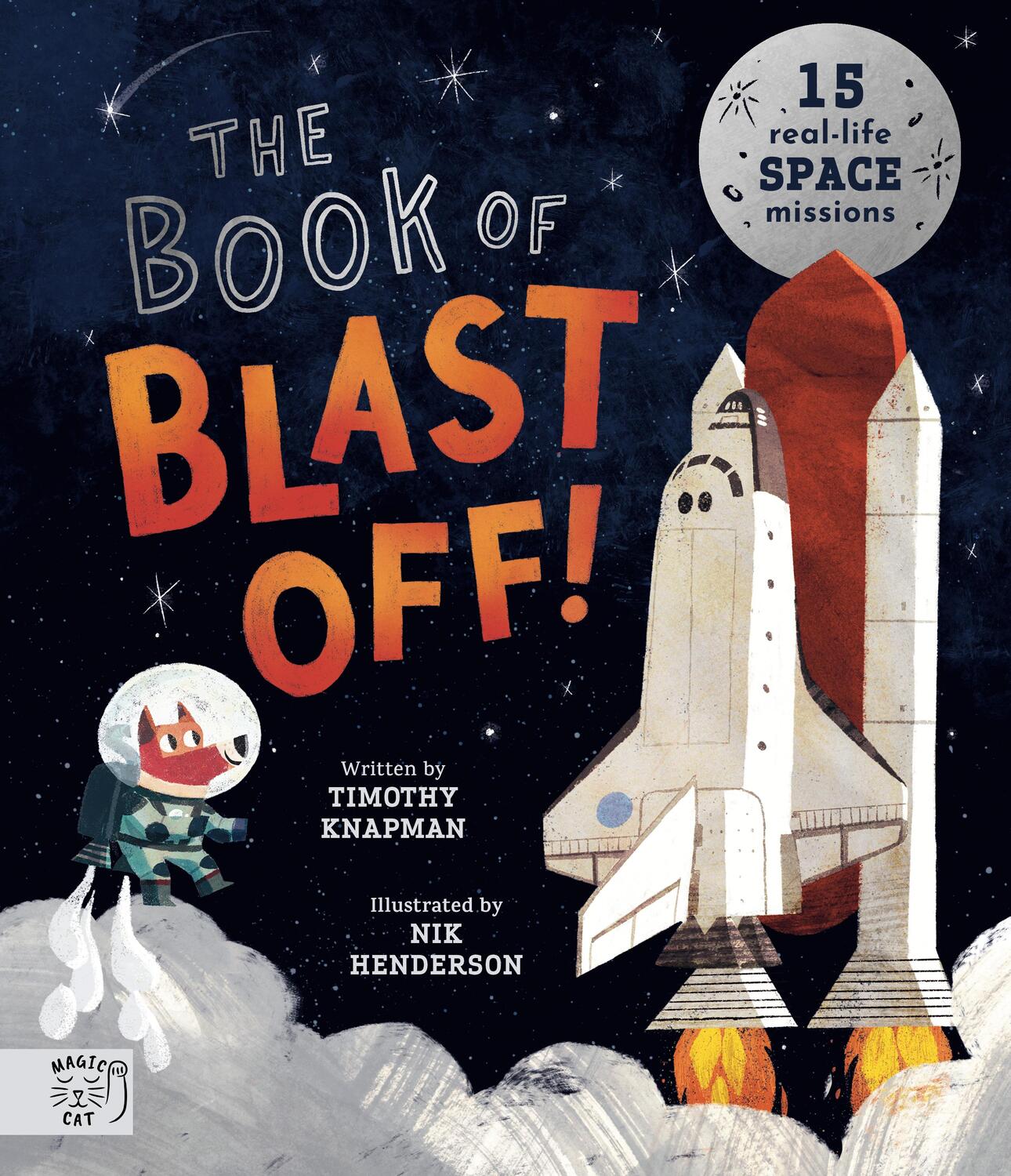 Cover: 9781913520809 | The Book of Blast Off! | 15 Real-Life Space Missions | Timothy Knapman