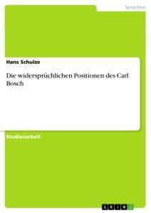 Cover: 9783346451941 | Die widersprüchlichen Positionen des Carl Bosch | Hans Schulze | Buch