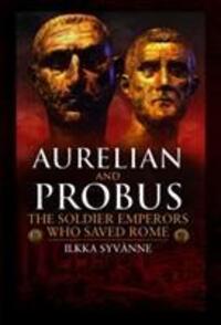 Cover: 9781526767509 | Aurelian and Probus: The Soldier Emperors Who Saved Rome | Syvänne