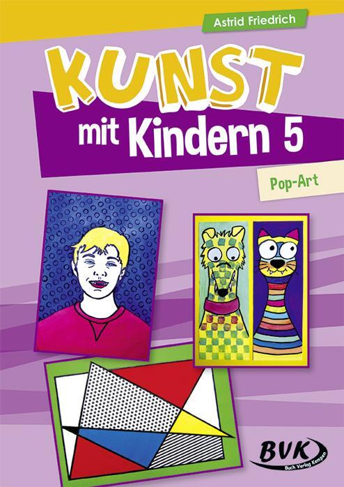 Cover: 9783867408561 | Kunst mit Kindern Band 5: Pop-Art | Astrid Friedrich | Taschenbuch