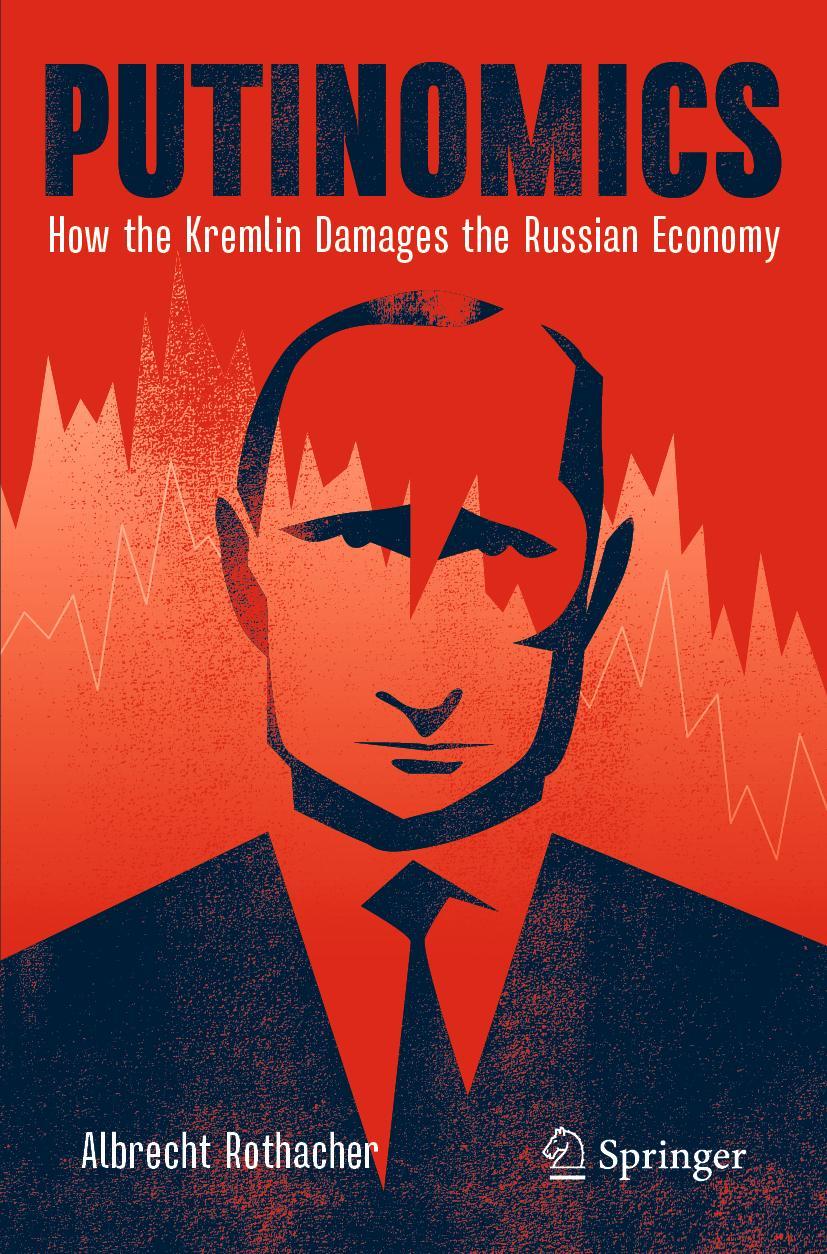 Cover: 9783030740764 | Putinomics | How the Kremlin Damages the Russian Economy | Rothacher