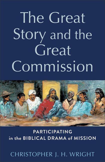Cover: 9781540966162 | The Great Story and the Great Commission - Participating in the...