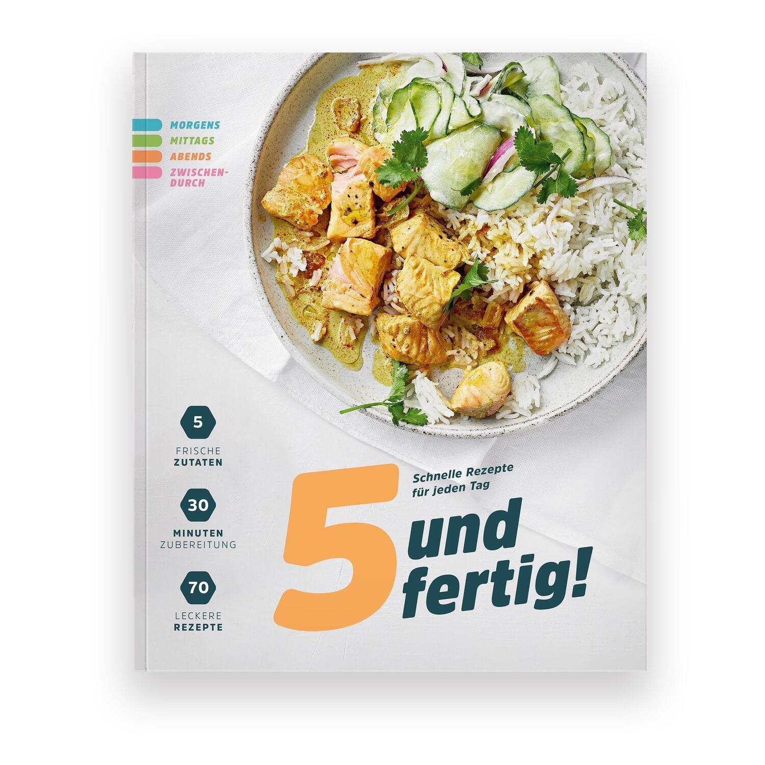 Cover: 9783981800593 | 5 und fertig! | Schnelle Rezepte für jeden Tag | Taschenbuch | 128 S.