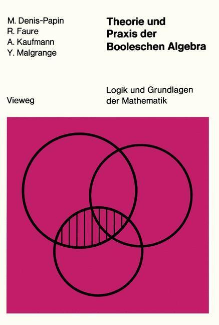 Cover: 9783528082734 | Theorie und Praxis der Booleschen Algebra | M. Denis-Papin | Buch