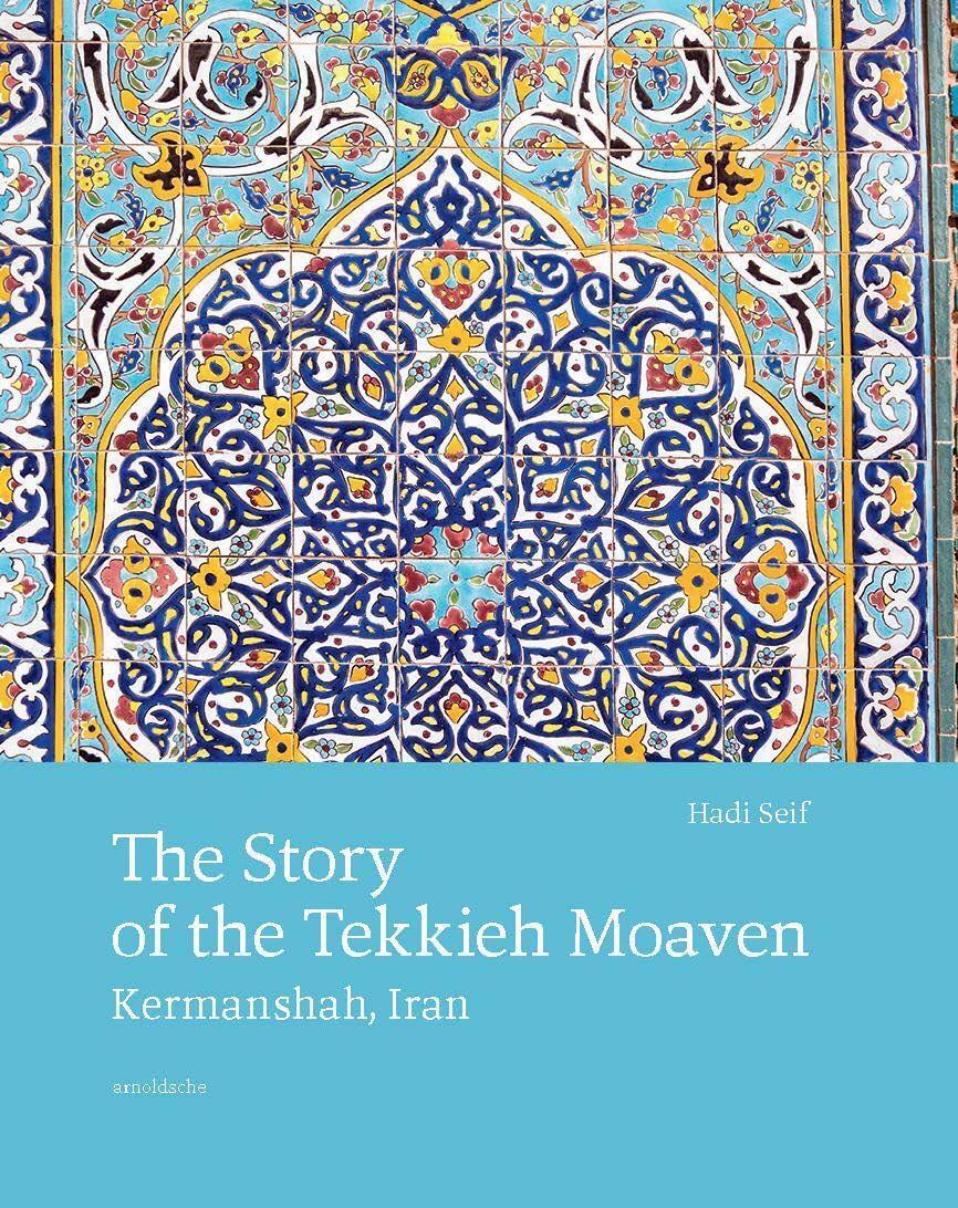 Cover: 9783897906686 | The Story of the Tekkieh Moaven | Kermanshah, Iran | Hadi Seif | Buch
