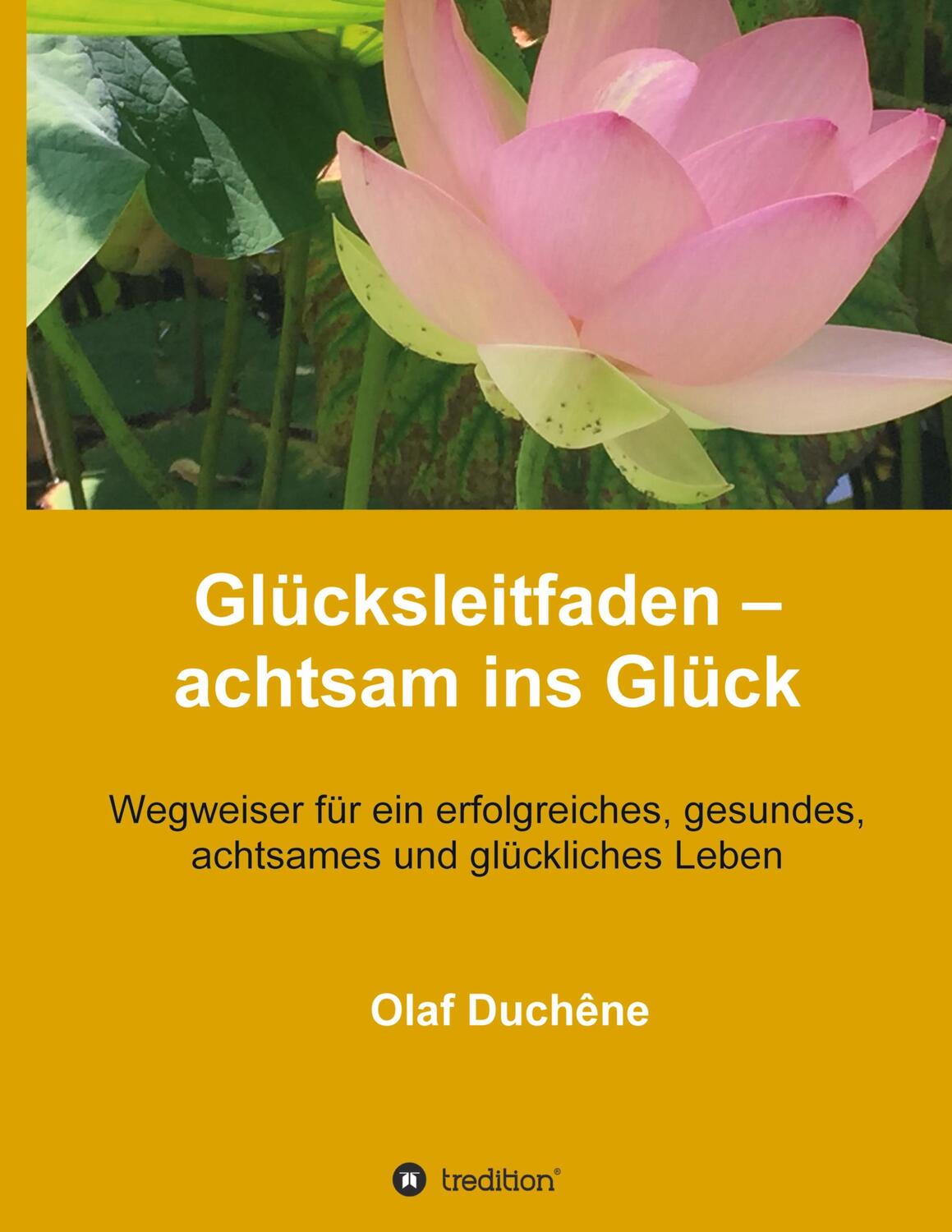Cover: 9783347212008 | Glücksleitfaden ¿ achtsam ins Glück | Olaf Duchêne | Buch | 208 S.
