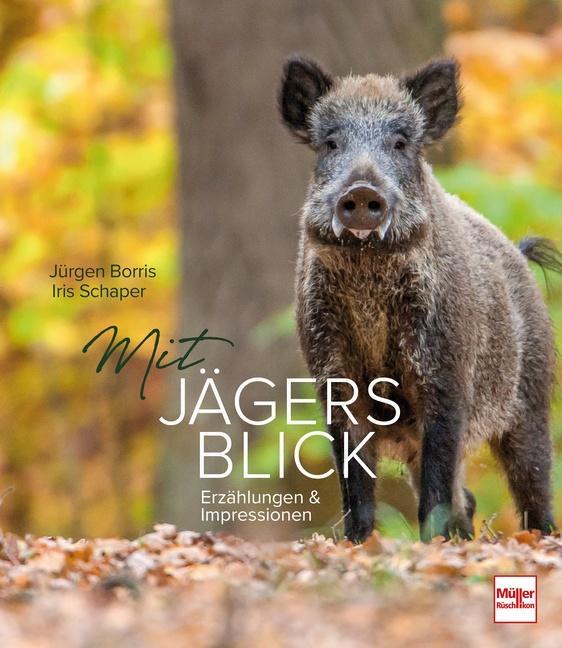 Cover: 9783275021789 | Mit Jägers Blick | Erzählungen und Impressionen | Jürgen Borris | Buch