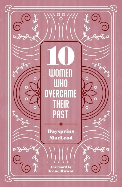 Cover: 9781527107878 | 10 Women Who Overcame Their Past | Dayspring MacLeod | Taschenbuch