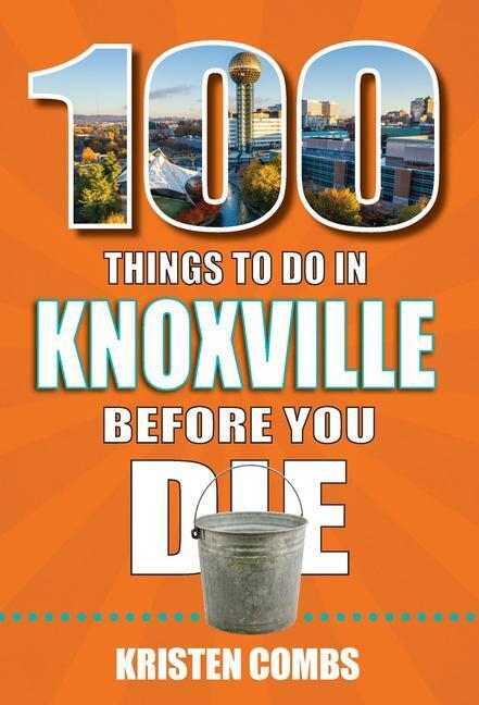 Cover: 9781681064239 | 100 Things to Do in Knoxville Before You Die | Kristen Combs | Buch