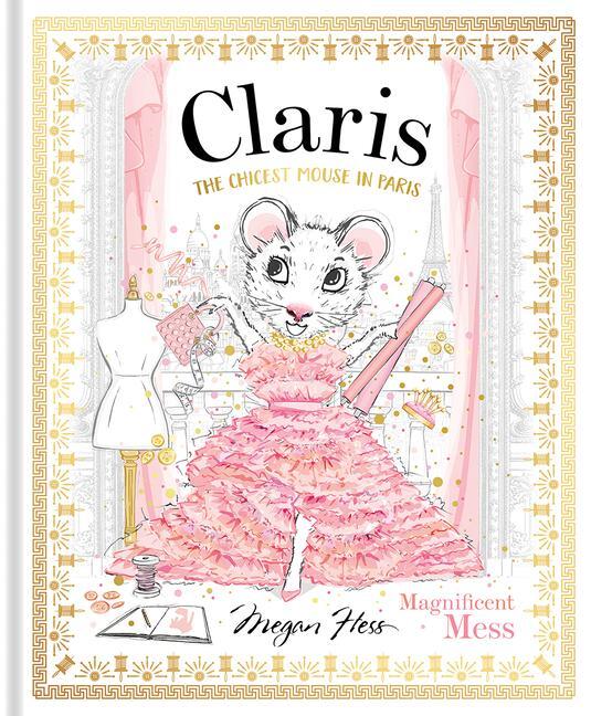 Cover: 9781761210891 | Claris: Magnificent Mess | The Chicest Mouse in Paris | Megan Hess