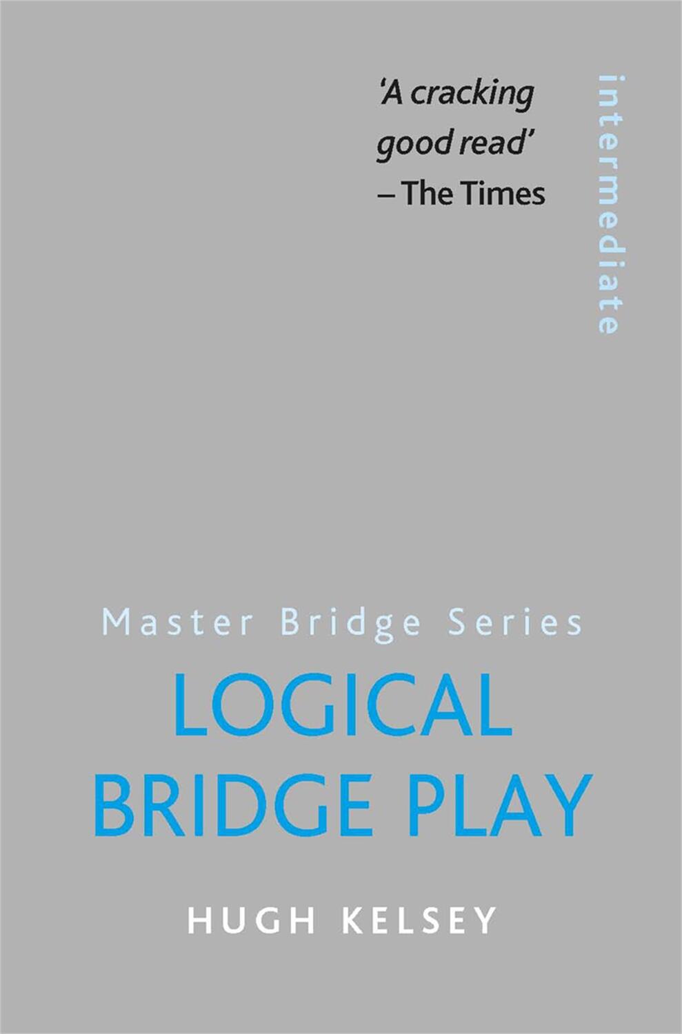 Cover: 9780297860921 | Logical Bridge Play | Hugh Kelsey | Taschenbuch | Englisch | 2011