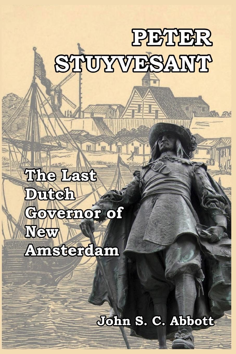 Cover: 9781388918743 | Peter Stuyvesant | The Last Dutch Governor of New Amsterdam | Abbott