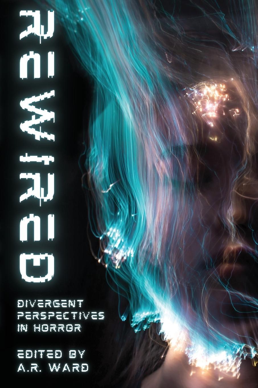 Cover: 9781739996888 | Rewired | Divergent Perspectives in Horror | A. R. Ward | Taschenbuch