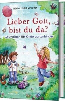 Cover: 9783865915962 | Lieber Gott, bist du da? | Geschichten für Kindergartenkinder | Buch