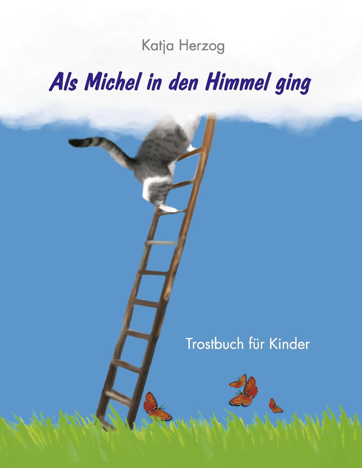 Cover: 9783842346895 | Als Michel in den Himmel ging | Trostbuch für Kinder | Katja Herzog