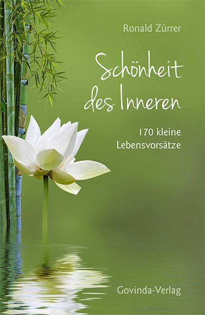 Cover: 9783905831399 | Schönheit des Inneren | 170 kleine Lebensvorsätze | Ronald Zürrer