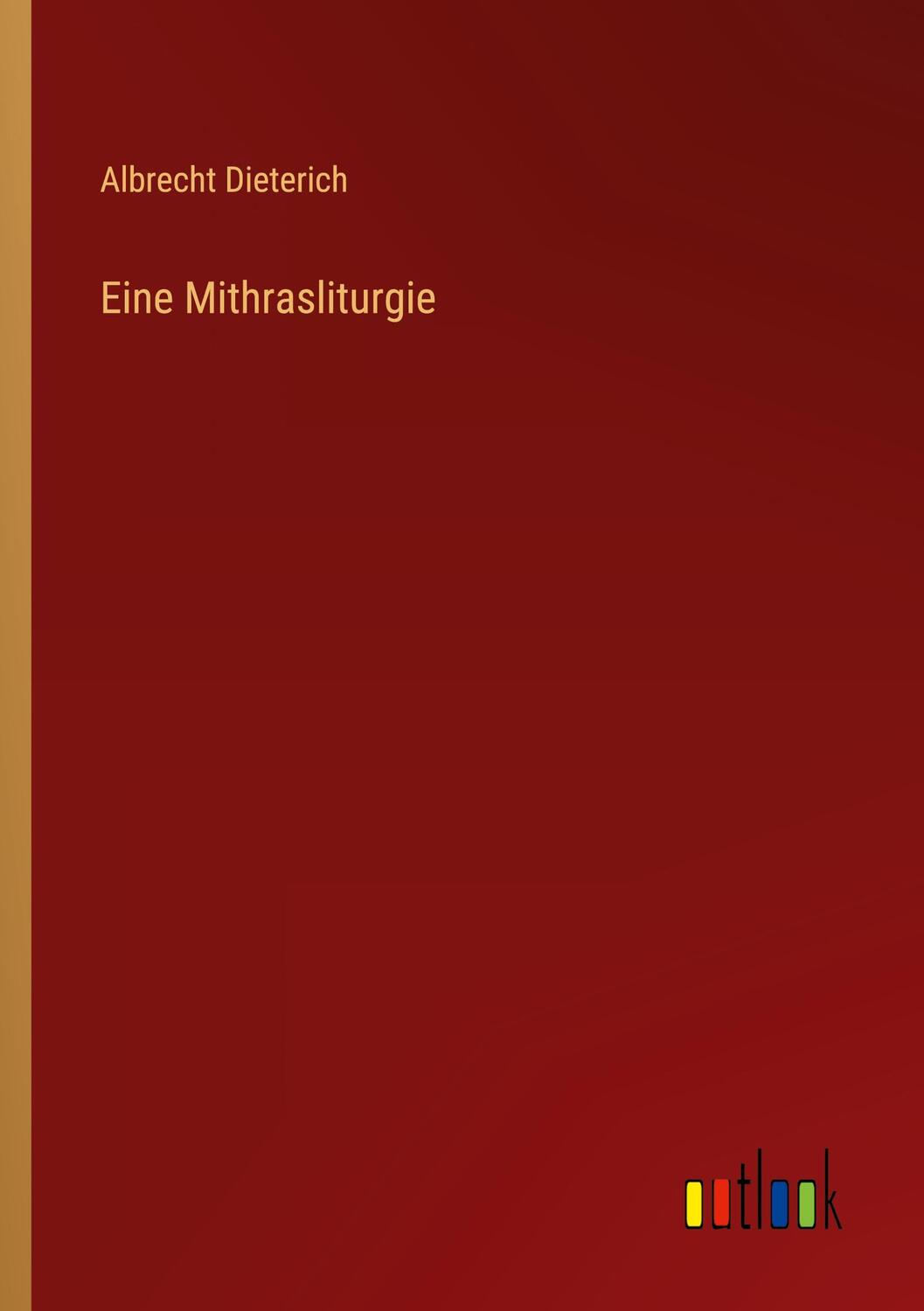Cover: 9783368621865 | Eine Mithrasliturgie | Albrecht Dieterich | Taschenbuch | Paperback