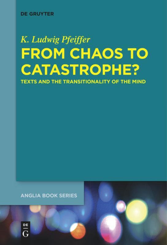 Cover: 9783110683752 | From Chaos to Catastrophe? | Texts and the Transitionality of the Mind