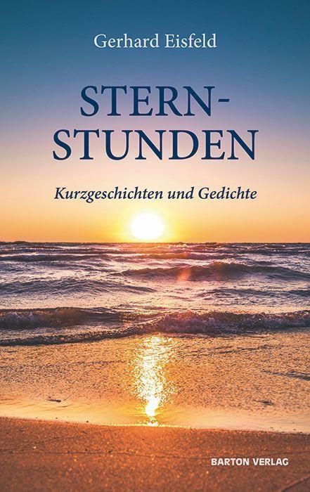 Cover: 9783934648333 | Sternstunden | Kurzgeschichten und Gedichte | Gerhard Eisfeld | 2020