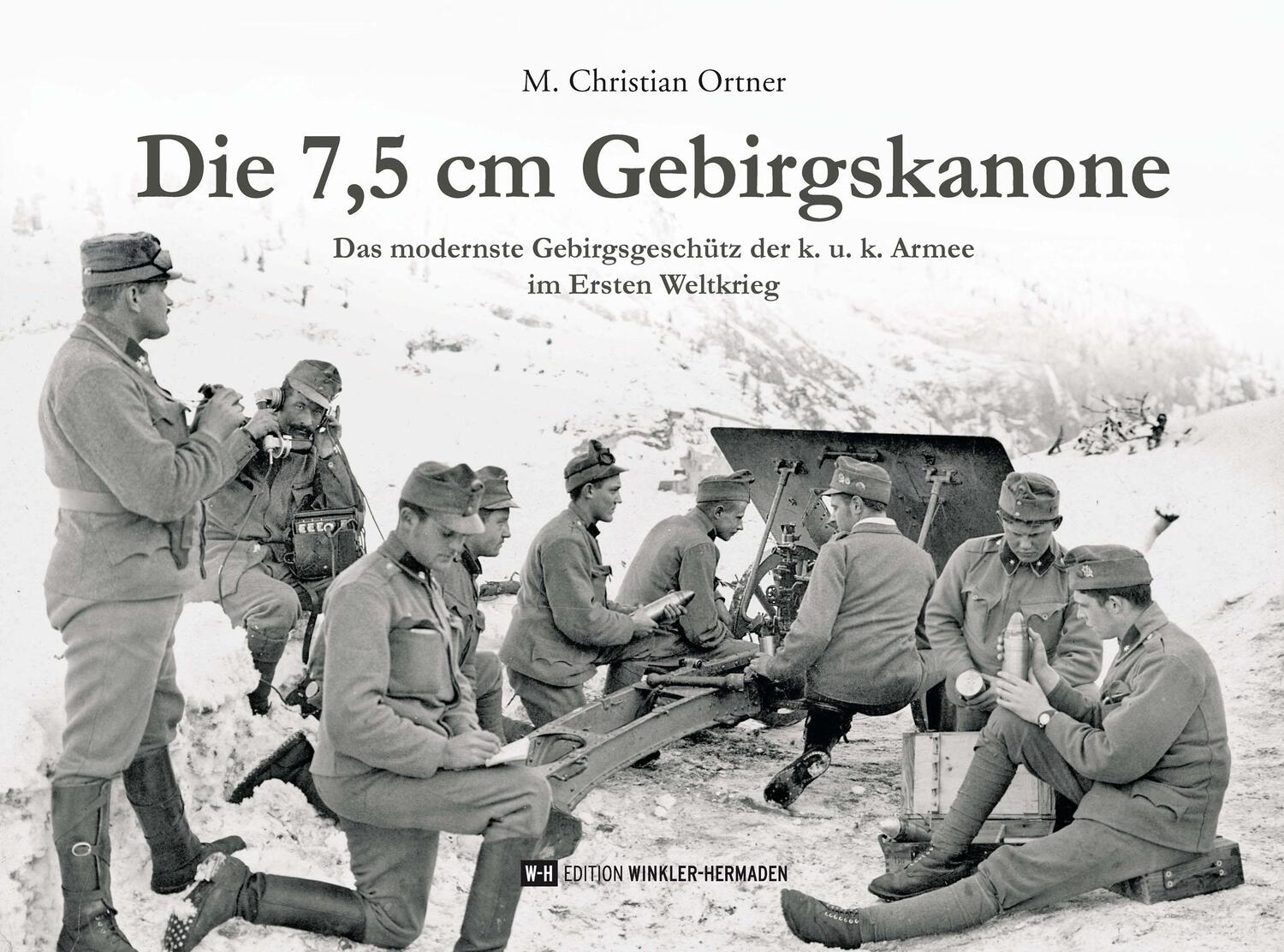 Cover: 9783950472004 | Die 7,5 cm Gebirgskanone | M. Christian Ortner | Buch | Deutsch | 2019