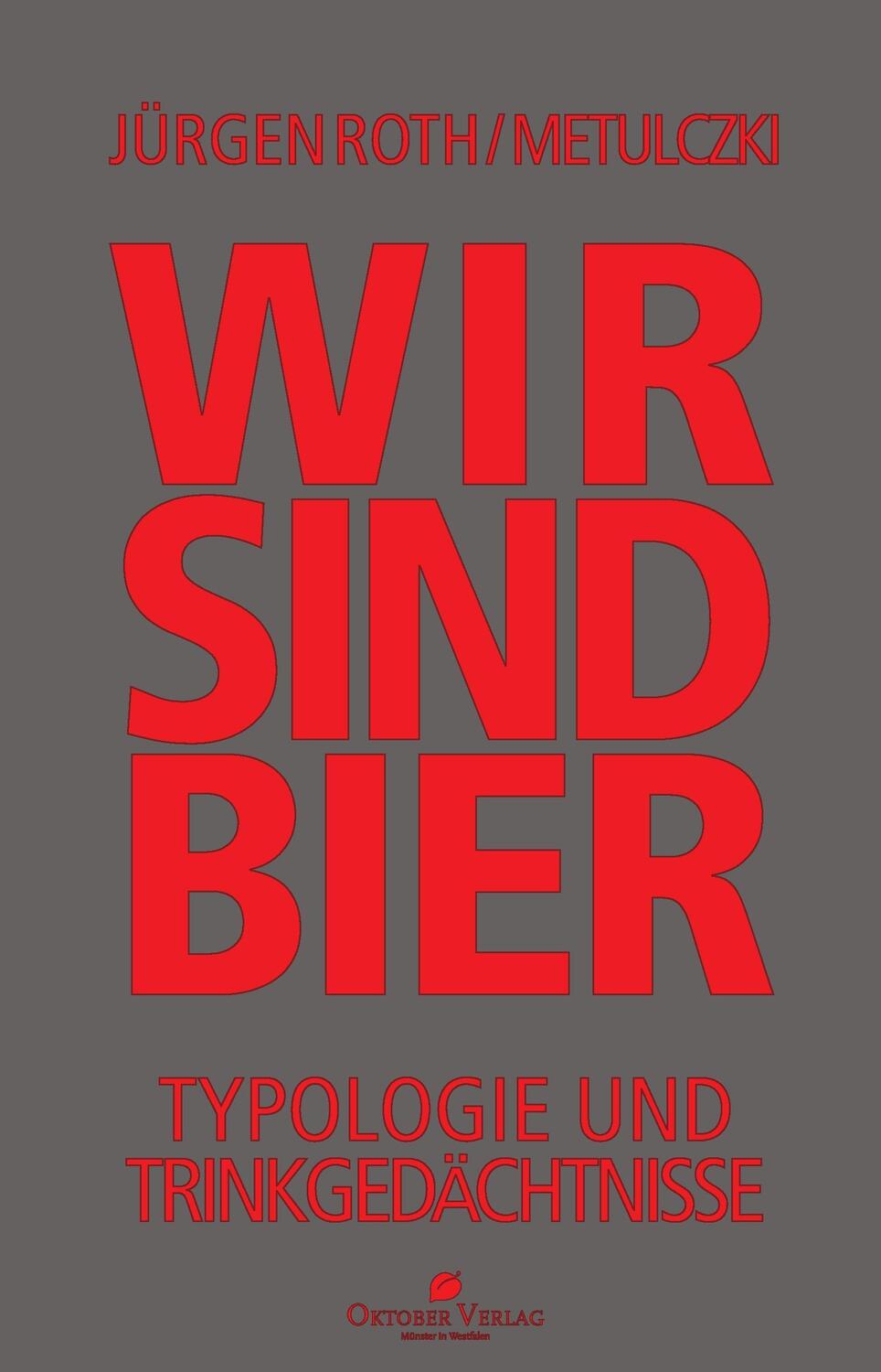 Cover: 9783946938002 | Wir sind Bier | Jürgen Roth | Taschenbuch | 2017 | Oktober Verlag