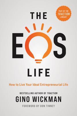 Cover: 9781637740132 | The EOS Life | How to Live Your Ideal Entrepreneurial Life | Wickman