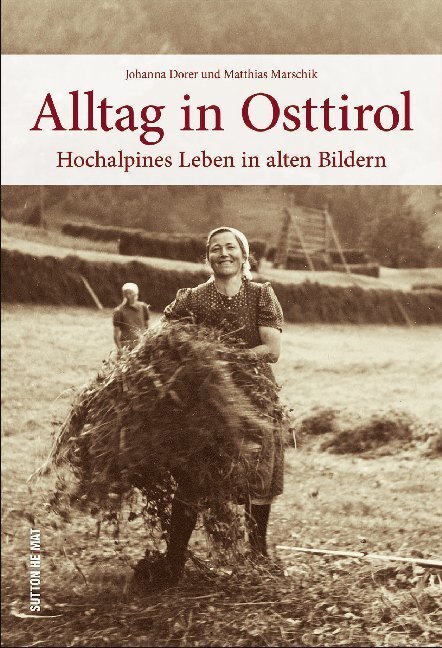 Cover: 9783954009213 | Alltag in Osttirol | Hochalpines Leben in alten Bildern | Buch | 2018