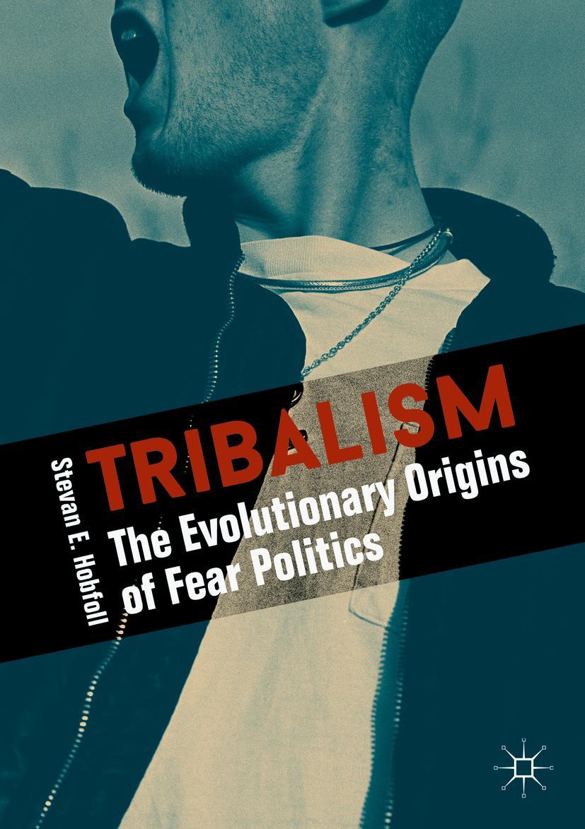 Cover: 9783319784045 | Tribalism | The Evolutionary Origins of Fear Politics | Hobfoll | Buch