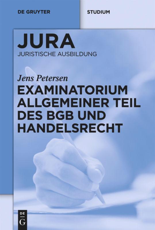 Cover: 9783110248005 | Examinatorium Allgemeiner Teil des BGB und Handelsrecht | Petersen