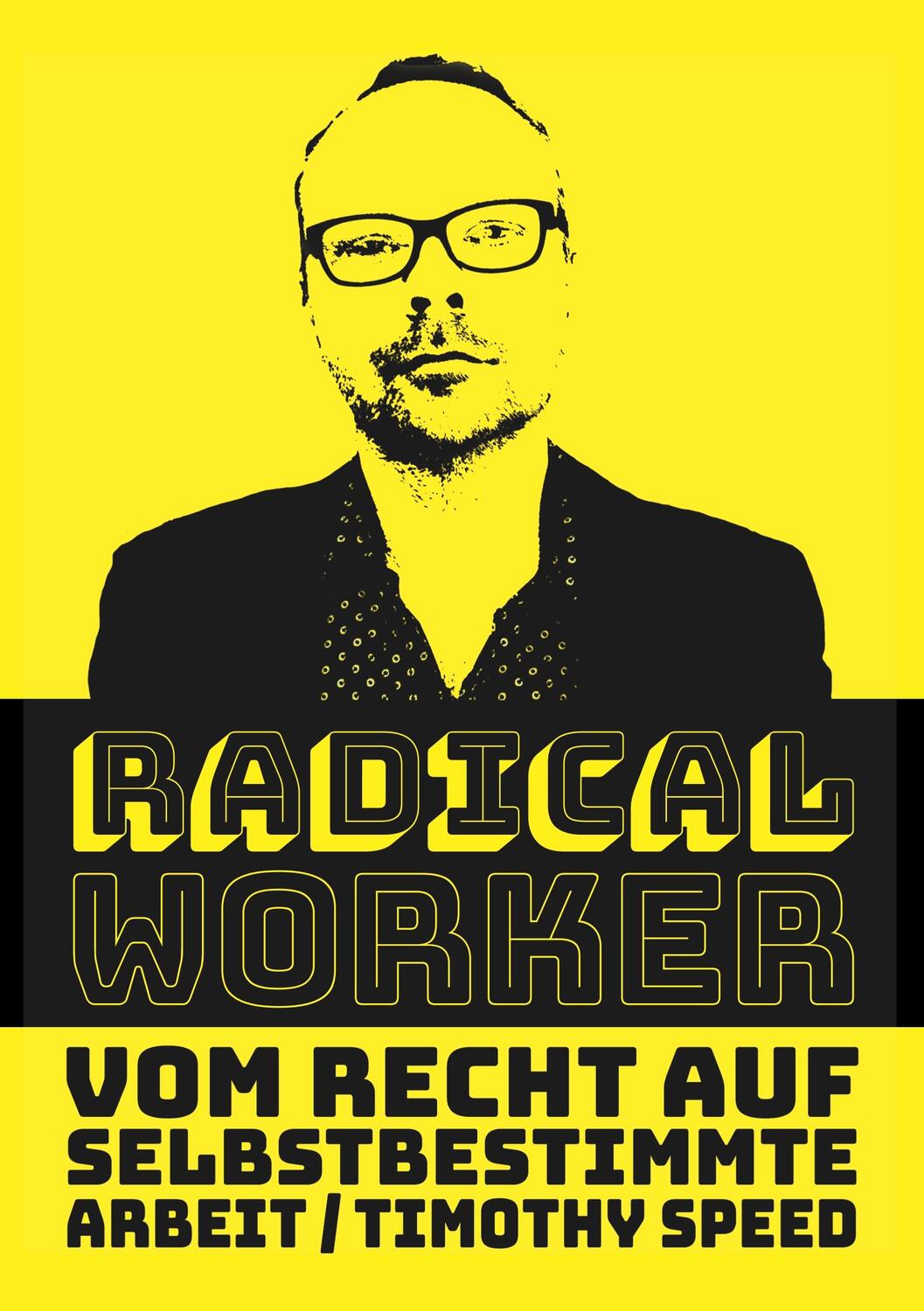 Cover: 9783740728991 | Radical Worker | Vom Recht auf selbstbestimmte Arbeit | Timothy Speed