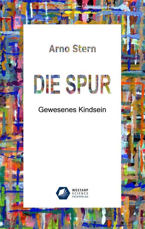 Cover: 9783866171435 | Die Spur | Gewesenes Kindsein | Arno Stern | Taschenbuch | Deutsch