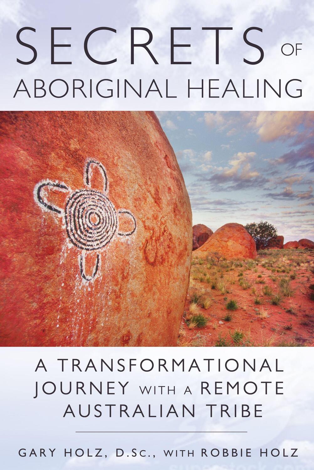 Cover: 9781591431756 | Secrets of Aboriginal Healing: A Physicist's Journey with a Remote...
