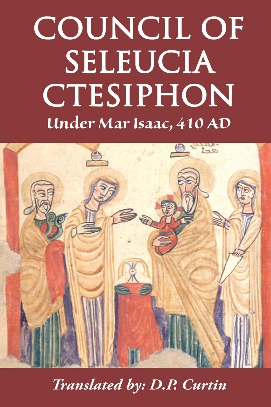 Cover: 9781088234327 | Council of Seleucia-Ctesiphon | Under Mar Isaac 410 AD | Seleucia