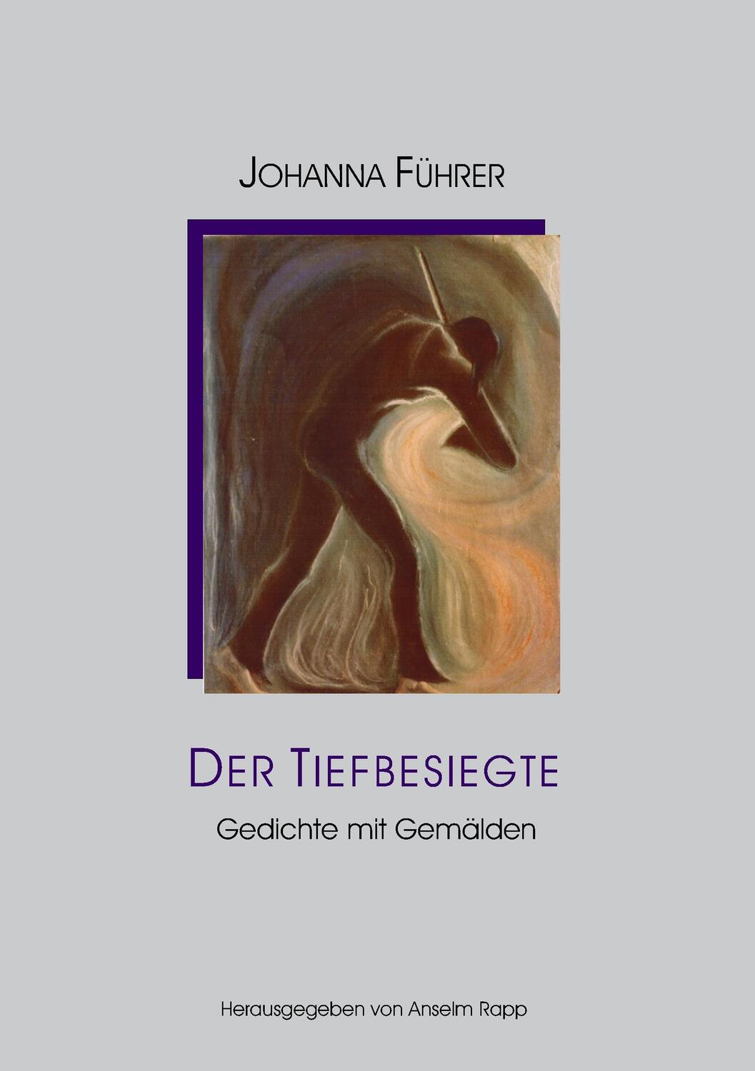 Cover: 9783844801149 | Der Tiefbesiegte | Gedichte mit Gemälden | Johanna Führer | Buch