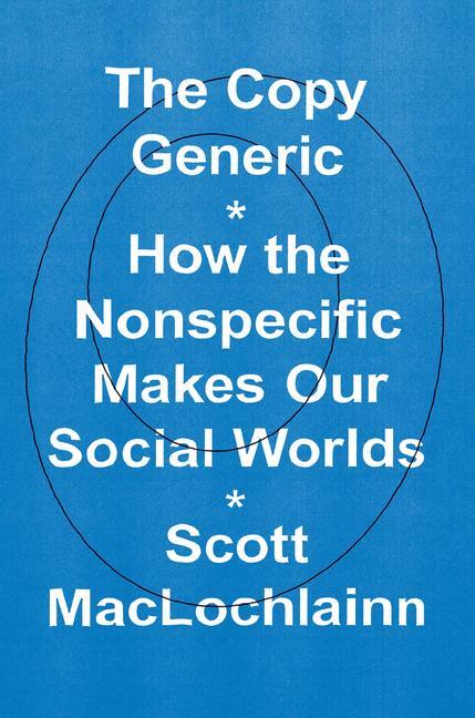 Cover: 9780226822778 | The Copy Generic | How the Nonspecific Makes Our Social Worlds | Buch