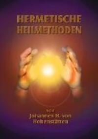 Cover: 9783732248742 | Hermetische Heilmethoden | Johannes H. von Hohenstätten | Taschenbuch