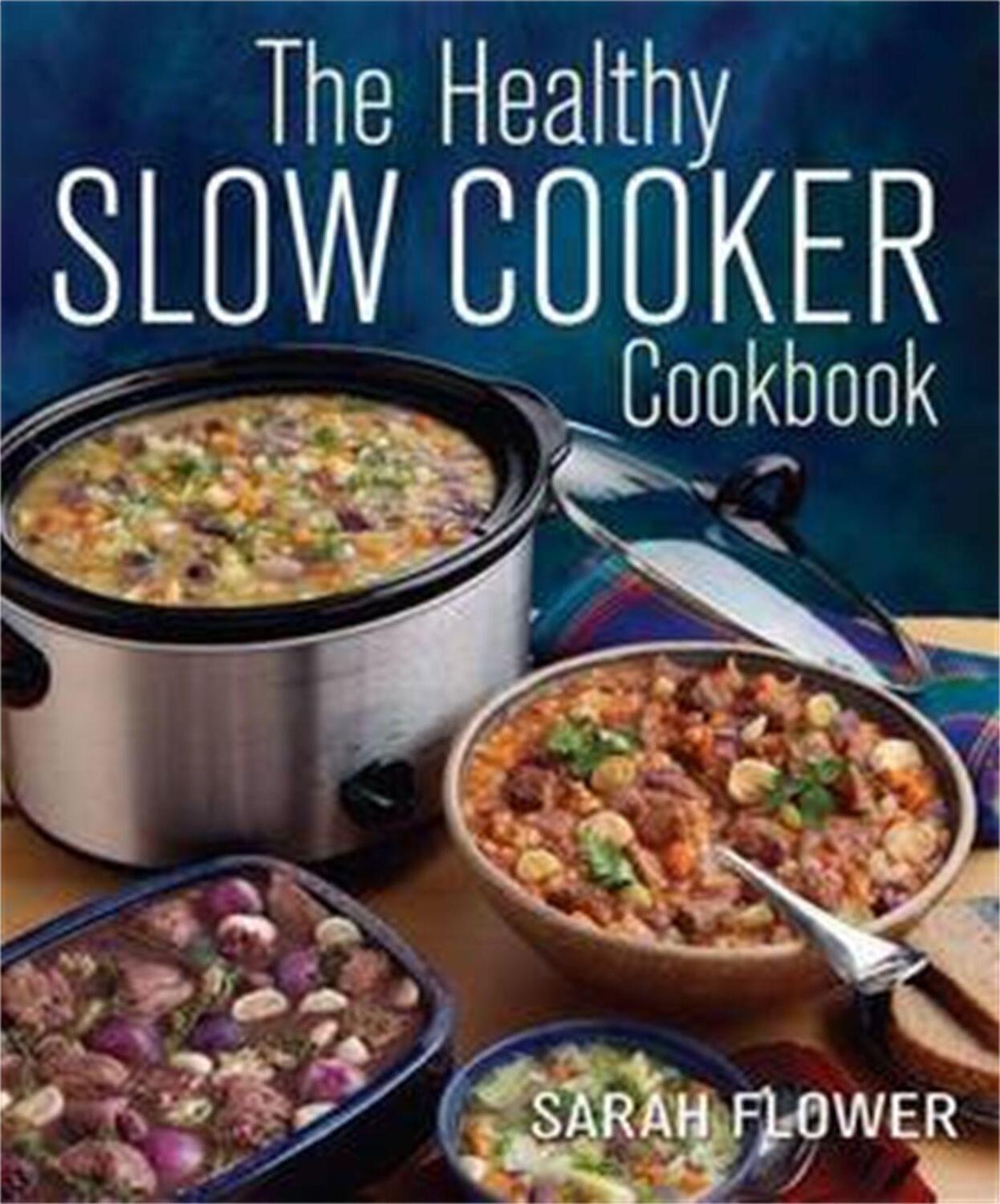 Cover: 9781905862665 | The Healthy Slow Cooker Cookbook | Sarah Flower | Taschenbuch | 2012
