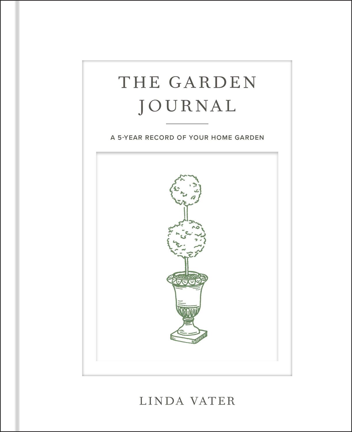 Cover: 9780760382929 | The Garden Journal: A 5-Year Record of Your Home Garden | Linda Vater