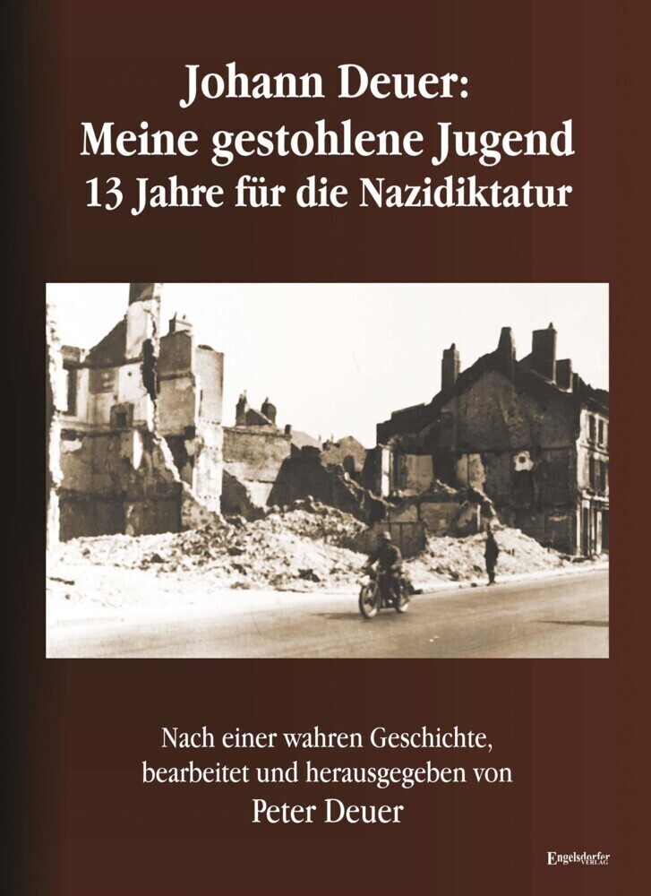 Cover: 9783969400937 | Johann Deuer: Meine gestohlene Jugend - 13 Jahre für die Nazidiktatur
