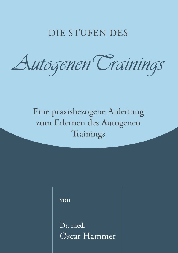 Cover: 9783844202489 | Die Stufen des Autogenen Trainings | Oscar Hammer | Taschenbuch | 2016