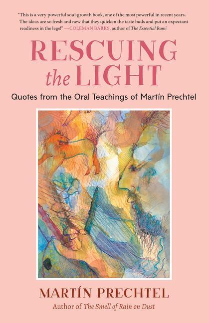 Cover: 9781623176273 | Rescuing the Light | Quotes from the Oral Teachings of Martin Prechtel