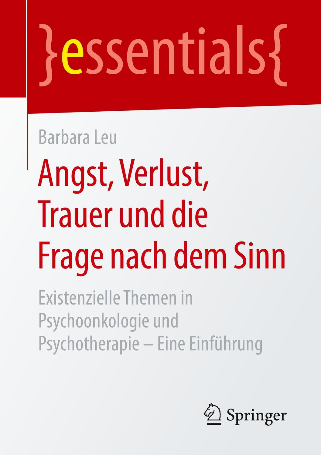 Cover: 9783658238582 | Angst, Verlust, Trauer und die Frage nach dem Sinn | Barbara Leu | IX